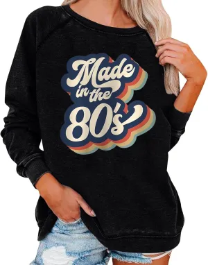 Made In The 80's Womens Crewneck Letter Graphic Print Sweatshirts Tops Women's Long Sleeve Pullover To Wear with Leggings